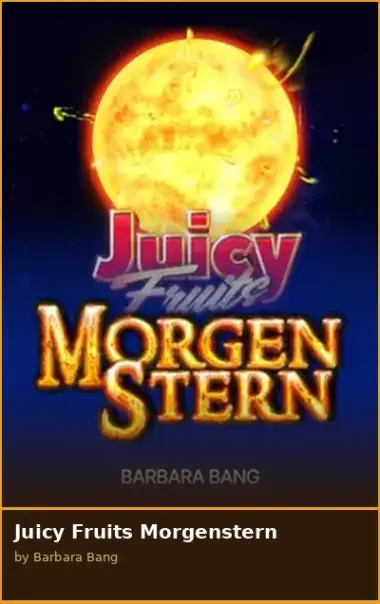 Juicy Fruits Morgenstern